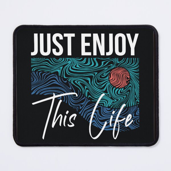 Item preview, Just Enjoy This LIfe designed and sold by mdmuks.