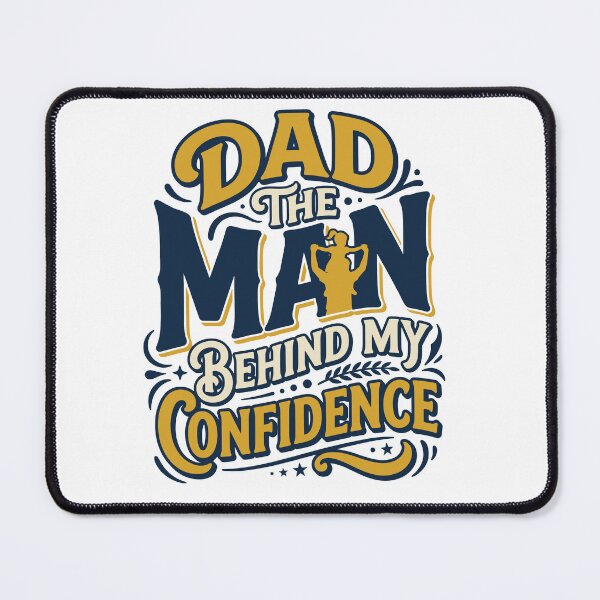 Item preview, Dad the Man behind my Confidence designed and sold by mdmuks.