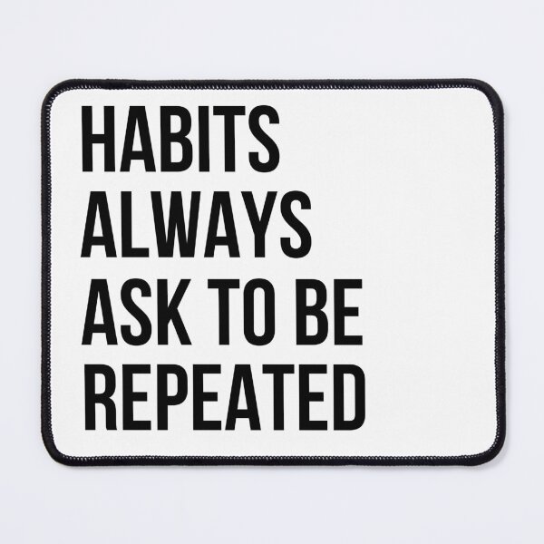 Item preview, Habits Always Ask To Be Repeated Quote designed and sold by KittyKouture.