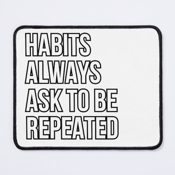 Item preview, Habits Always Ask To Be Repeated Quote #2 designed and sold by KittyKouture.