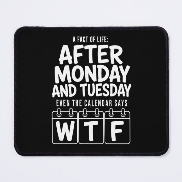Item preview, After Monday And Tuesday Even The Calendar Says WTF designed and sold by Thread&Fable.