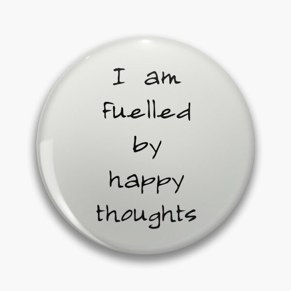 Item preview, I Am Fuelled By Happy Thoughts designed and sold by PublicArtDesign.