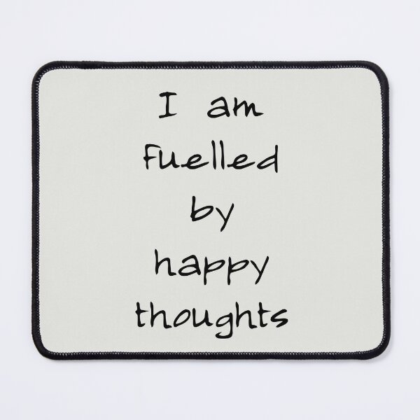 Item preview, I Am Fuelled By Happy Thoughts designed and sold by PublicArtDesign.
