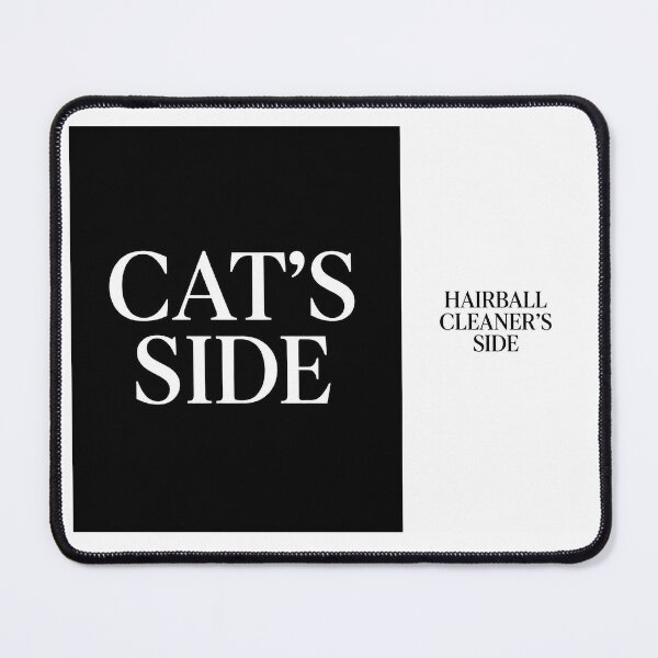 Item preview, ⭐CAT'S SIDE COLLECTION⭐ - CAT'S SIDE - HAIRBALL CLEANER'S SIDE designed and sold by WheelieGdArt.