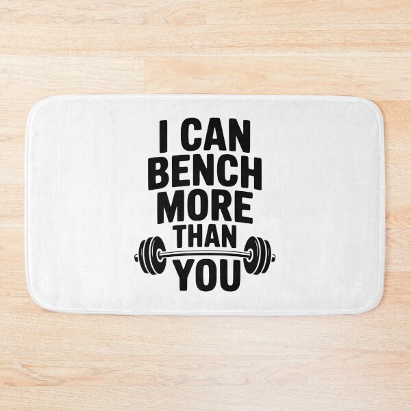 Item preview, I Can Bench More Than You designed and sold by Frank Ring.