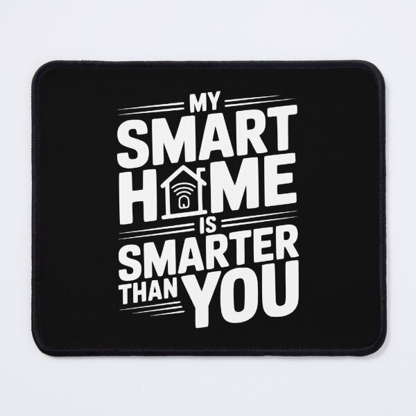 Item preview, My Smart Home Is Smarter Than You designed and sold by Frank Ring.