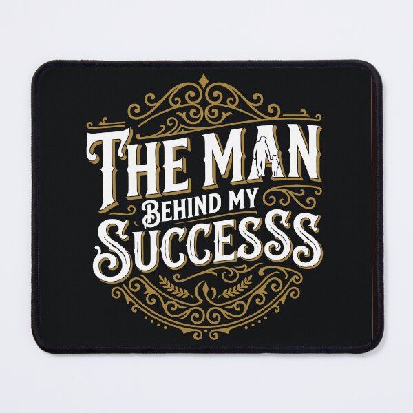 Item preview, The Man Behind My Success designed and sold by mdmuks.