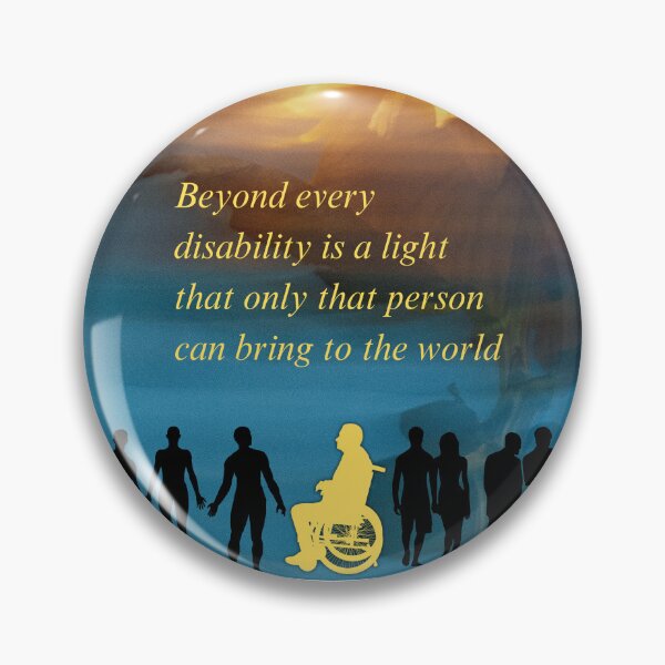 Item preview, Beyond Every Disability Is a Light Inspirational Pin Button – Disability Inclusion & Awareness Badge designed and sold by AllAbility Design.