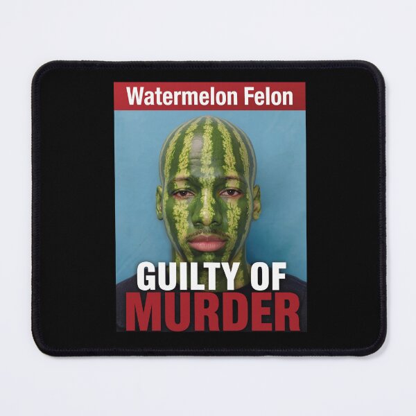 Item preview, Watermelon Felon Guilty Of Murder Funny Meme Parody designed and sold by KAWKAW-DRHM.