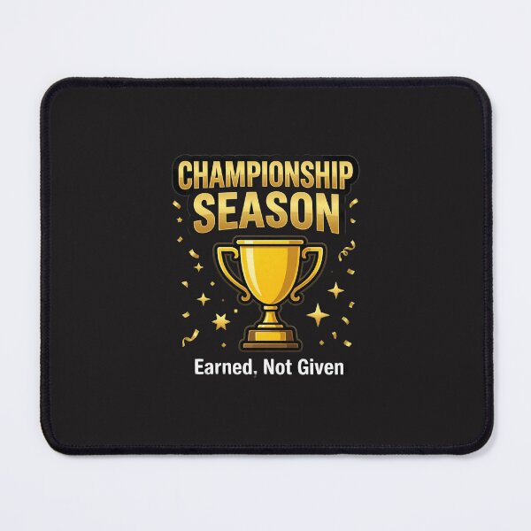 Item preview, Championship Season Earned Not Given Design designed and sold by DanishDesignCo.