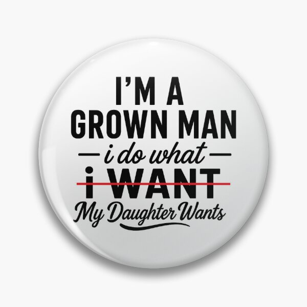 Item preview, i'm a grown man, i do what my daughter wants,Father's Day Gift designed and sold by CloudyPress.