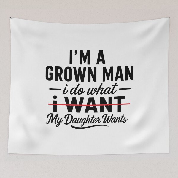 Item preview, i'm a grown man, i do what my daughter wants,Father's Day Gift designed and sold by CloudyPress.