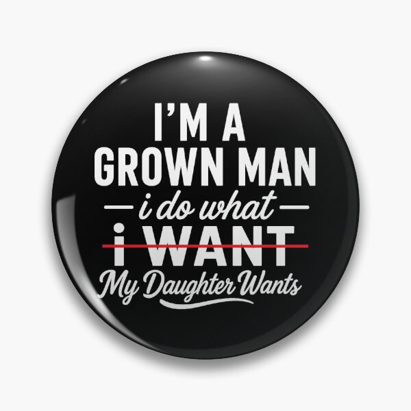 Item preview, i'm a grown man, i do what my daughter wants,Father's Day Gift designed and sold by CloudyPress.