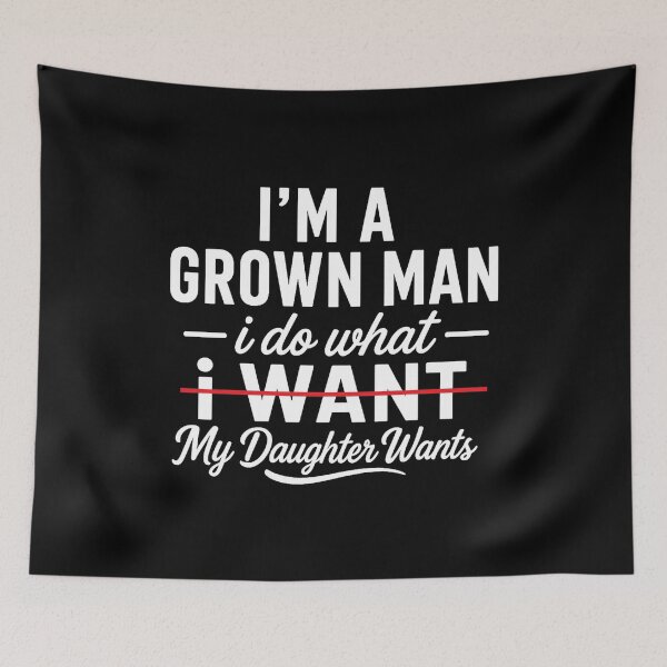Item preview, i'm a grown man, i do what my daughter wants,Father's Day Gift designed and sold by CloudyPress.