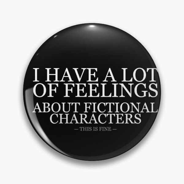 Item preview, I Have A Lot Of Feelings About Fictional Characters designed and sold by LowKesDesigns.