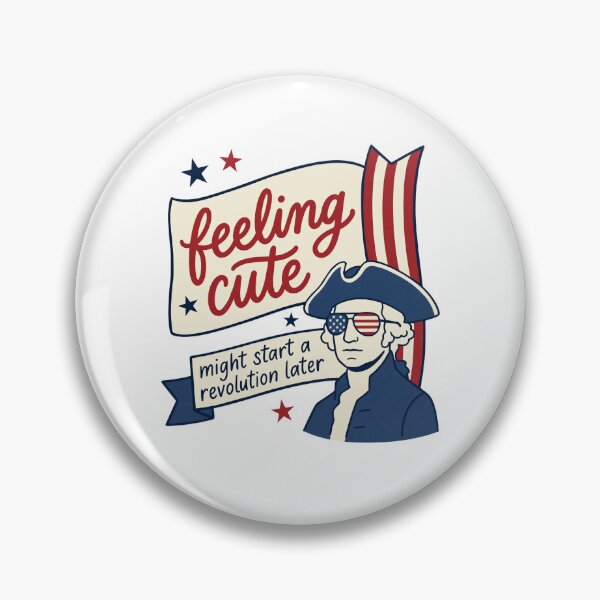 Item preview, Feeling Cute Might Start A Revolution Later Patriotic Meme designed and sold by FreshVibe Prints.