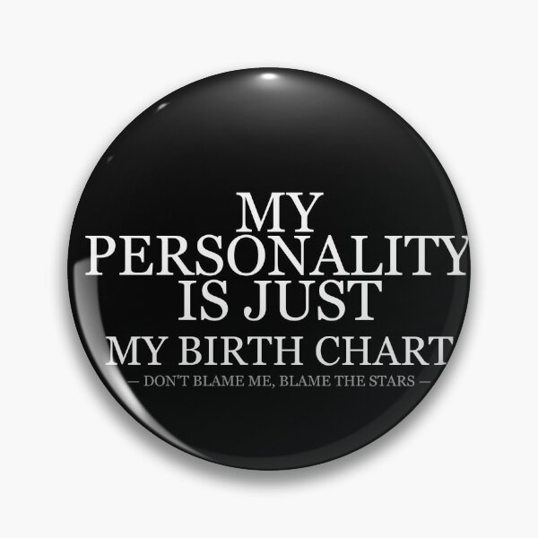 Item preview, My Personality Is Just My Birth Chart designed and sold by LowKesDesigns.