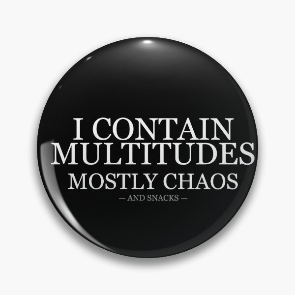 Item preview, I Contain Multitudes Mostly Chaos designed and sold by LowKesDesigns.
