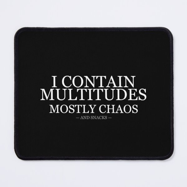 Item preview, I Contain Multitudes Mostly Chaos designed and sold by LowKesDesigns.