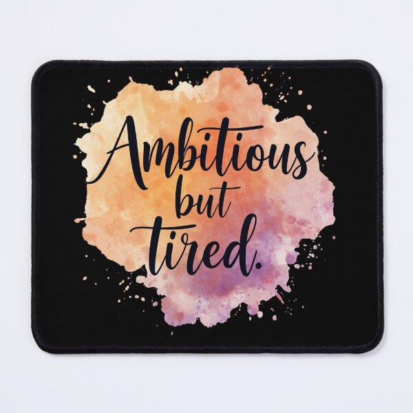 Item preview, Ambitious But Tired – Funny Burnout Quote designed and sold by Echo_Lane.