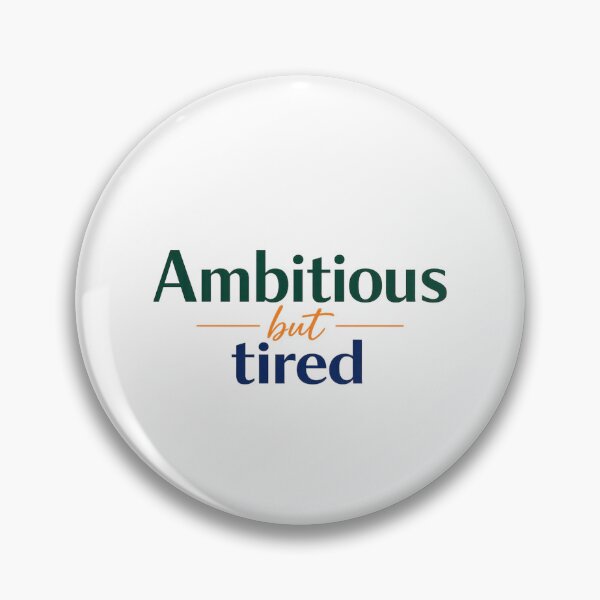 Item preview, Ambitious But Tired – Funny Burnout Quote designed and sold by Echo_Lane.