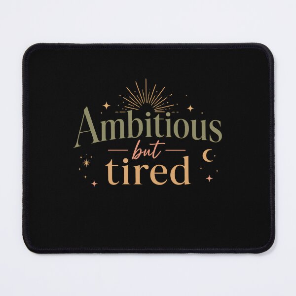Item preview, Ambitious But Tired – Funny Burnout Quote | Cozy Productivity Aesthetic designed and sold by Echo_Lane.