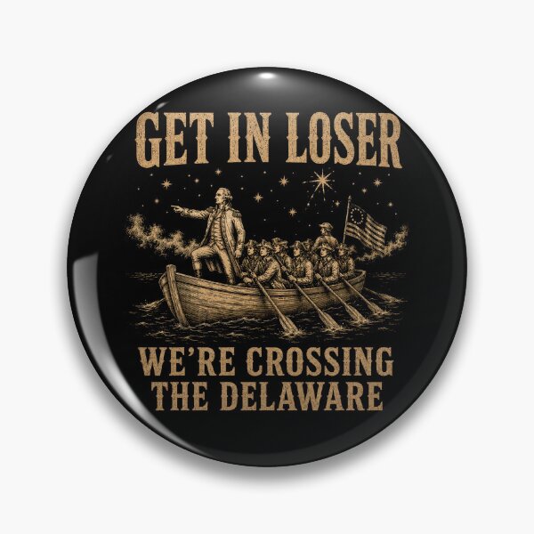 Item preview, Get In Loser Were Crossing The Delaware idependence day designed and sold by Kladhadredo.