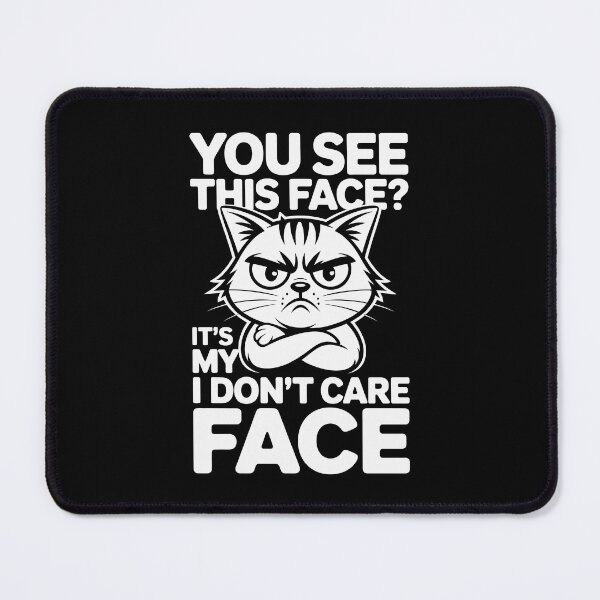Item preview, YOU SEE THIS FACE? IT’S MY I DON’T CARE FACE designed and sold by jkrphoto.