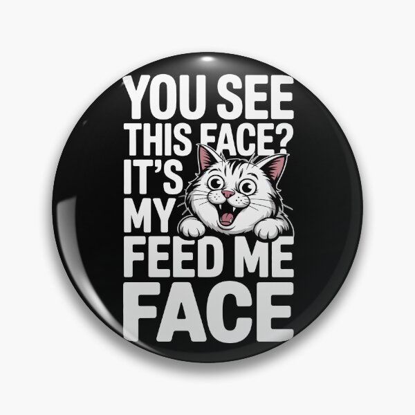 Item preview, YOU SEE THIS FACE? IT’S MY FEED ME FACE designed and sold by jkrphoto.