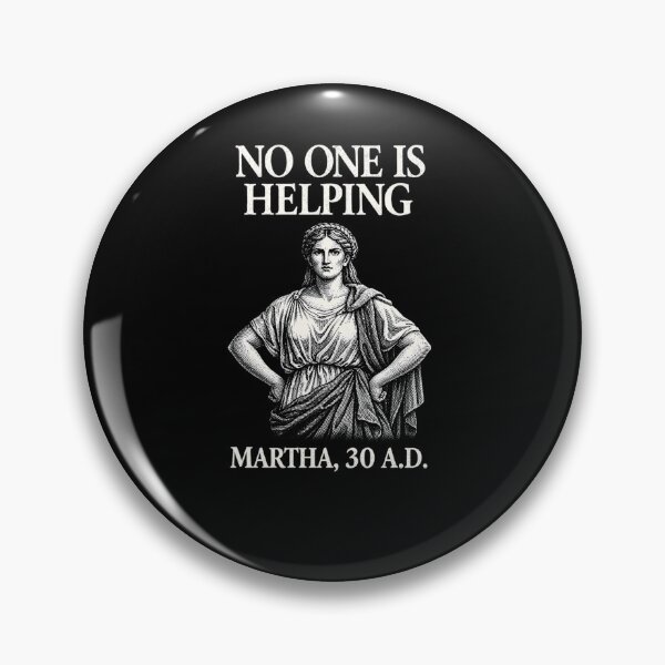 Item preview, No One is Helping Martha 30 AD Funny Christian Sarcasm designed and sold by BHMARTS.