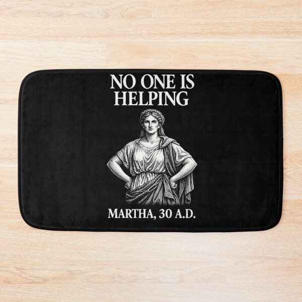 Item preview, No One is Helping Martha 30 AD Funny Christian Sarcasm designed and sold by BHMARTS.