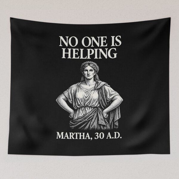 Item preview, No One is Helping Martha 30 AD Funny Christian Sarcasm designed and sold by BHMARTS.