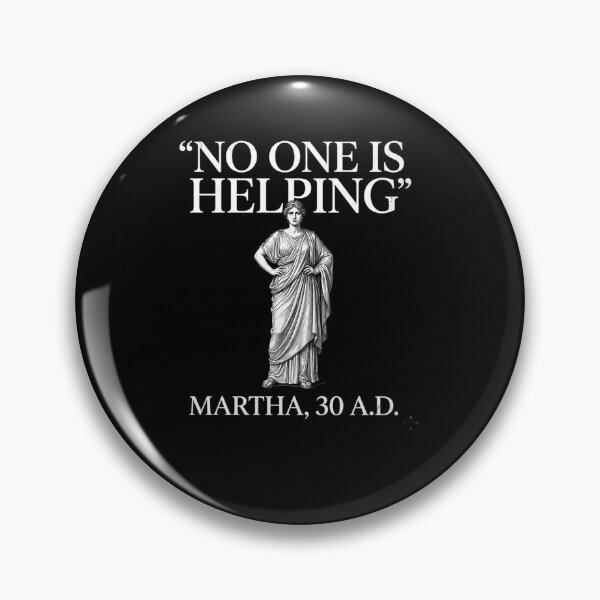 Item preview, No One is Helping Martha 30 AD Funny Christian Sarcasm designed and sold by BHMARTS.