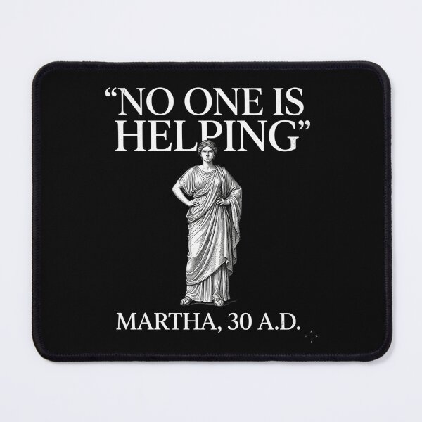 Item preview, No One is Helping Martha 30 AD Funny Christian Sarcasm designed and sold by BHMARTS.