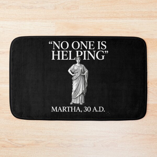 Item preview, No One is Helping Martha 30 AD Funny Christian Sarcasm designed and sold by BHMARTS.