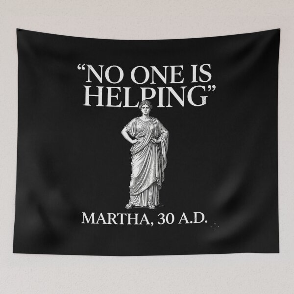 Item preview, No One is Helping Martha 30 AD Funny Christian Sarcasm designed and sold by BHMARTS.