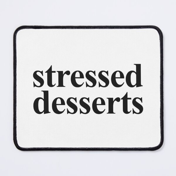 Item preview, STRESSED DESSERTS designed and sold by oddwonders.