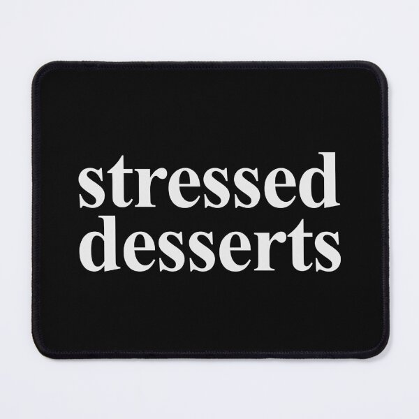 Item preview, STRESSED DESSERTS designed and sold by oddwonders.