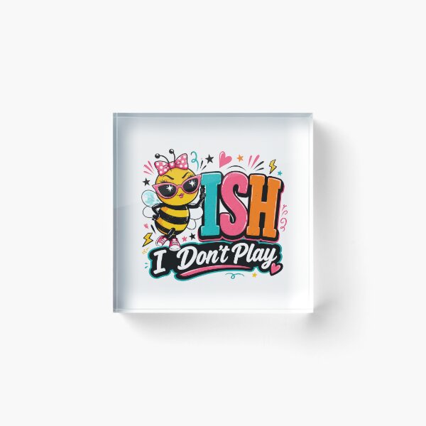 Item preview, Bee ish I Don’t Play Funny Bee Quote designed and sold by WHDProduction45.