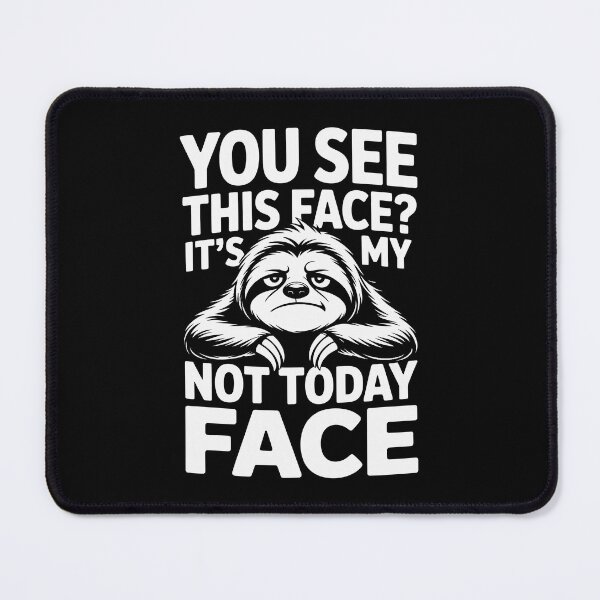 Item preview, YOU SEE THIS FACE? IT’S MY NOT TODAY FACE designed and sold by jkrphoto.