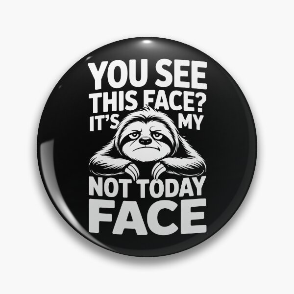 Item preview, YOU SEE THIS FACE? IT’S MY NOT TODAY FACE designed and sold by jkrphoto.