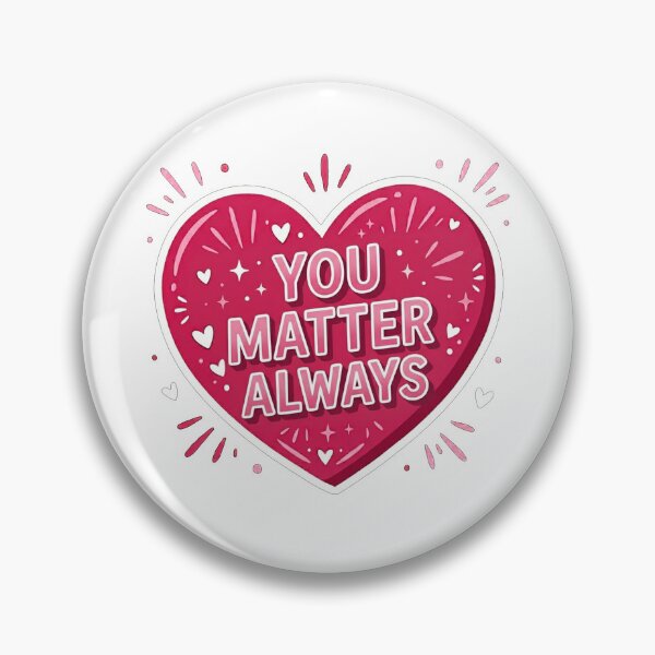 Item preview, You Matter Always Heart Message designed and sold by Owcomm.