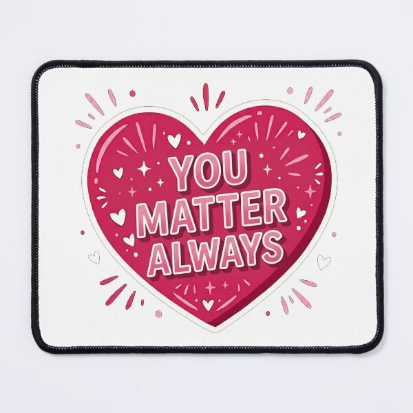 Item preview, You Matter Always Heart Message designed and sold by Owcomm.
