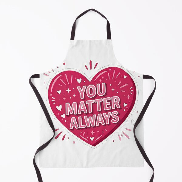 Item preview, You Matter Always Heart Message designed and sold by Owcomm.