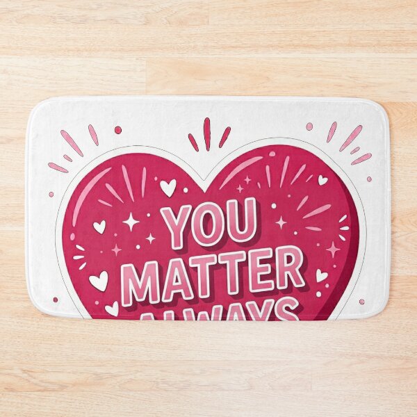 Item preview, You Matter Always Heart Message designed and sold by Owcomm.