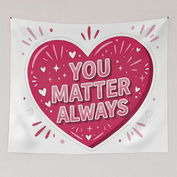 Item preview, You Matter Always Heart Message designed and sold by Owcomm.