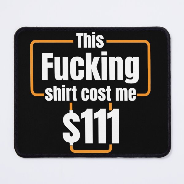 Item preview, This fucking shirt cost me 111$ designed and sold by ElRyanStore.