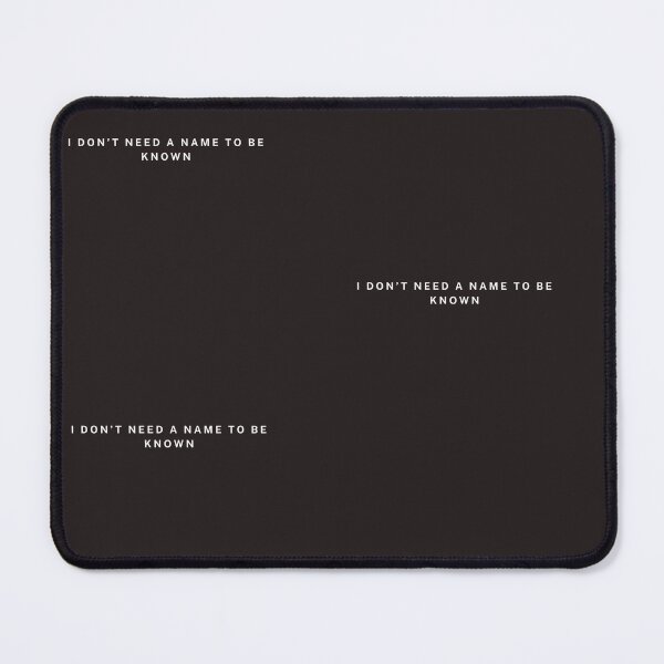 Item preview, I Don’t Need a Name to Be Known designed and sold by ekemarket.