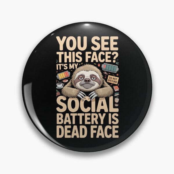 Item preview, YOU SEE THIS FACE? IT’S MY SOCIAL BATTERY IS DEAD FACE designed and sold by jkrphoto.