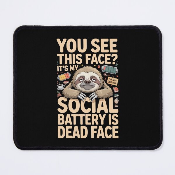 Item preview, YOU SEE THIS FACE? IT’S MY SOCIAL BATTERY IS DEAD FACE designed and sold by jkrphoto.